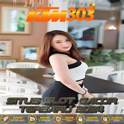 KTM303 : Situs Slot Gacor Terbaru 2024 Pasti Maxwin & Link Slot88 Resmi Gampang Menang